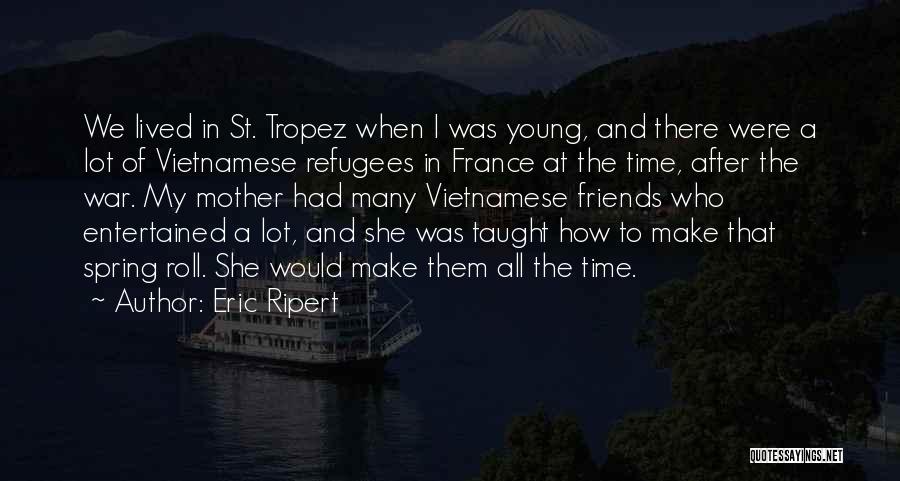 War Refugees Quotes By Eric Ripert
