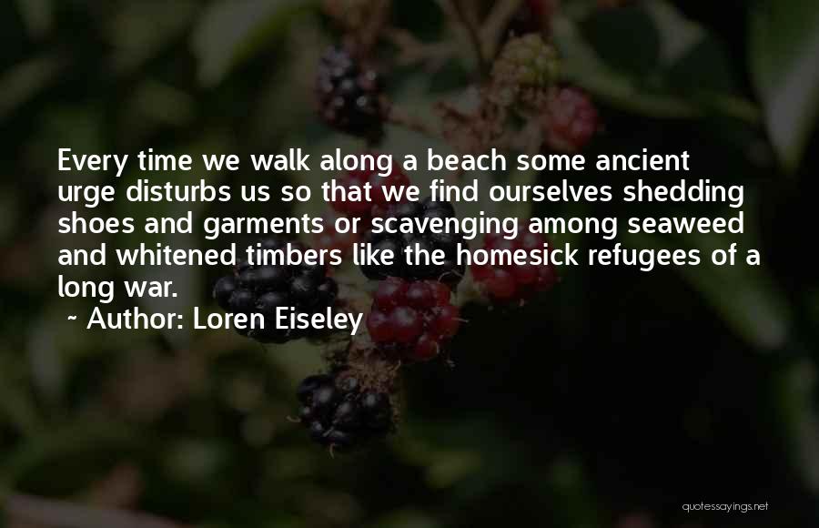 War Refugees Quotes By Loren Eiseley