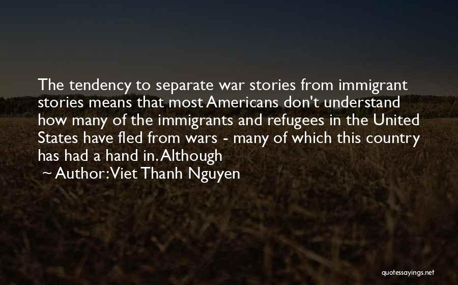 War Refugees Quotes By Viet Thanh Nguyen War Refugees Quotes By Viet Thanh Nguyen