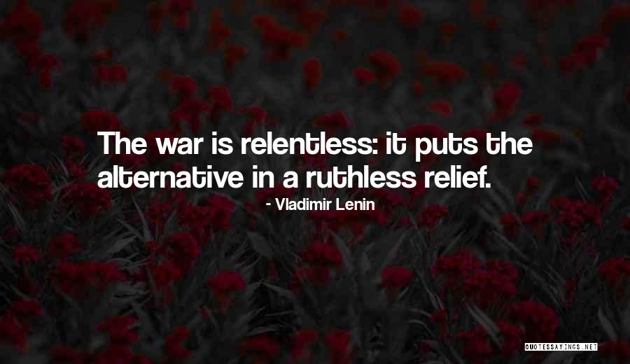 War Relief Quotes By Vladimir Lenin War Relief Quotes By Vladimir Lenin