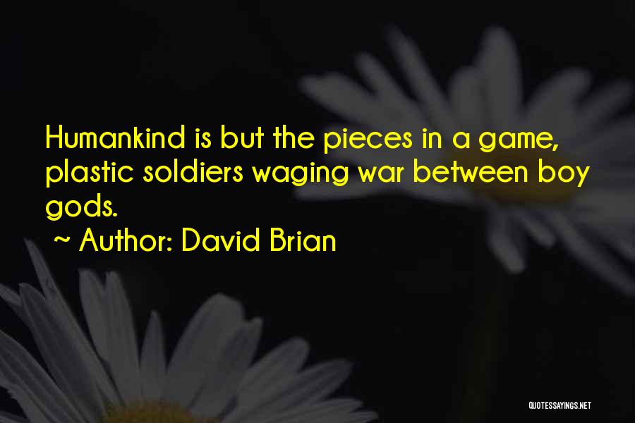 War Soldiers Quotes By David Brian