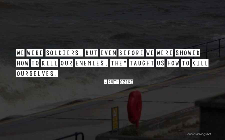 War Soldiers Quotes By Ruth Ozeki