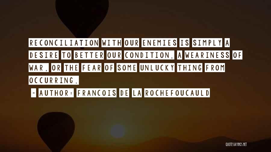 War Weariness Quotes By Francois De La Rochefoucauld