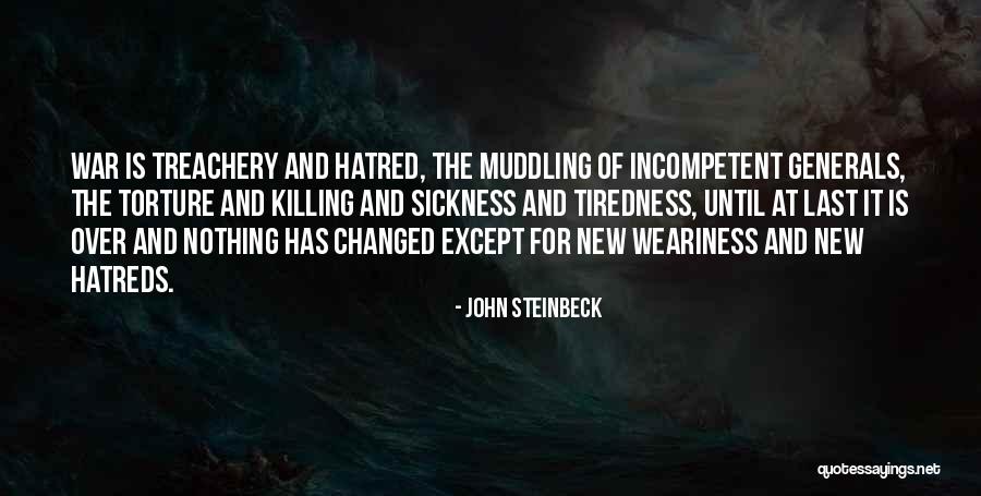 War Weariness Quotes By John Steinbeck War Weariness Quotes By John Steinbeck