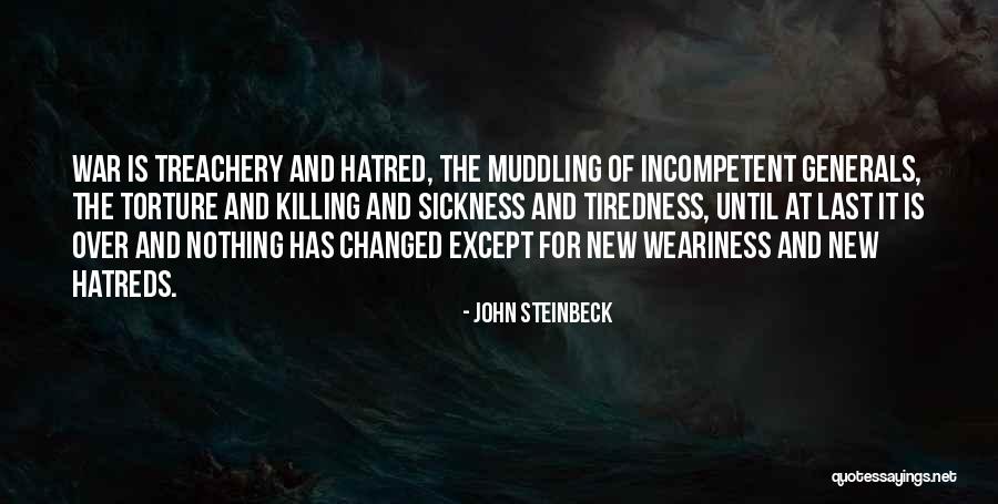 War Weariness Quotes By John Steinbeck