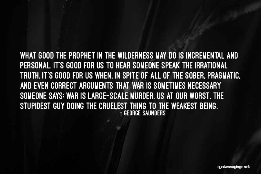 War What Is It Good For Quotes By George Saunders War What Is It Good For Quotes By George Saunders