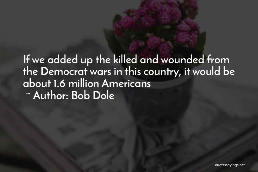 War Wounded Quotes By Bob Dole