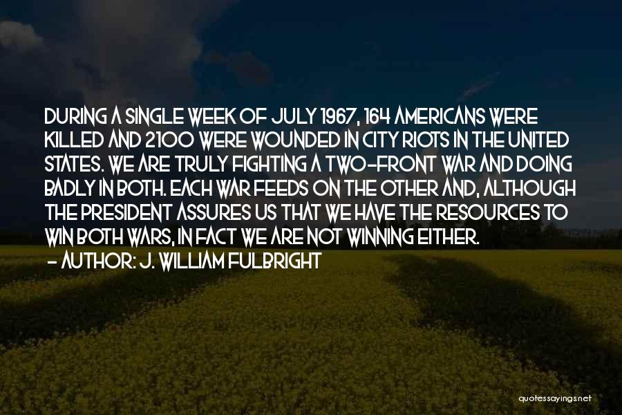 War Wounded Quotes By J. William Fulbright
