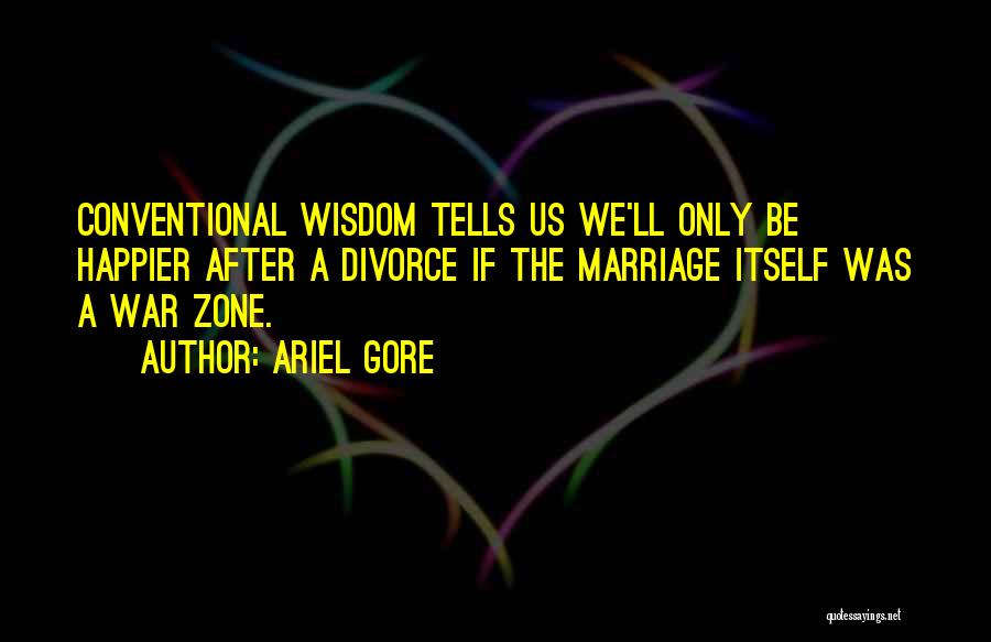 War Zone Quotes By Ariel Gore