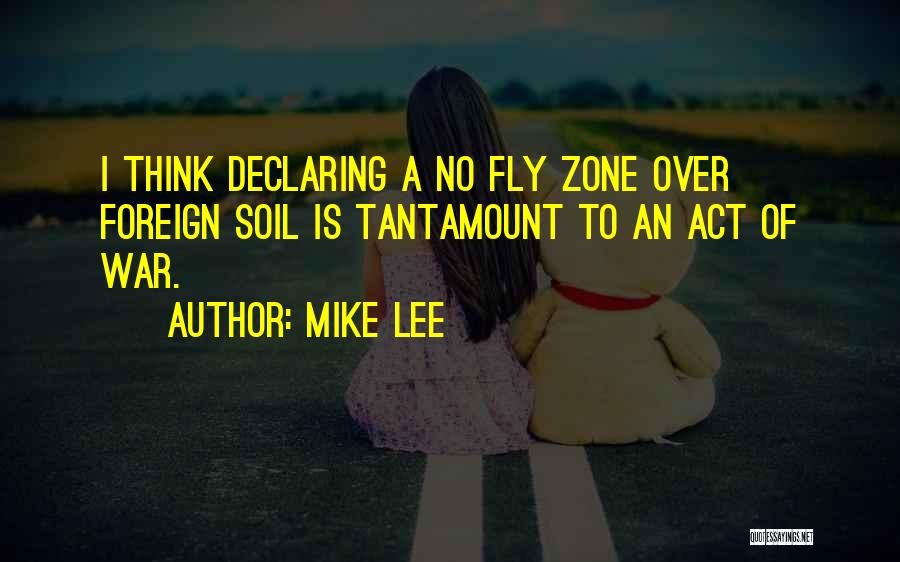 War Zone Quotes By Mike Lee