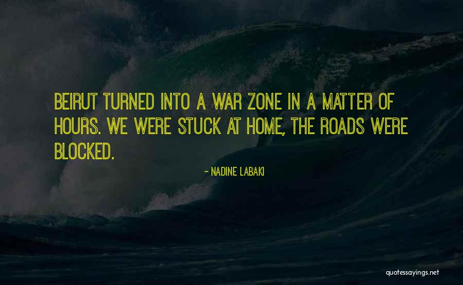 War Zone Quotes By Nadine Labaki