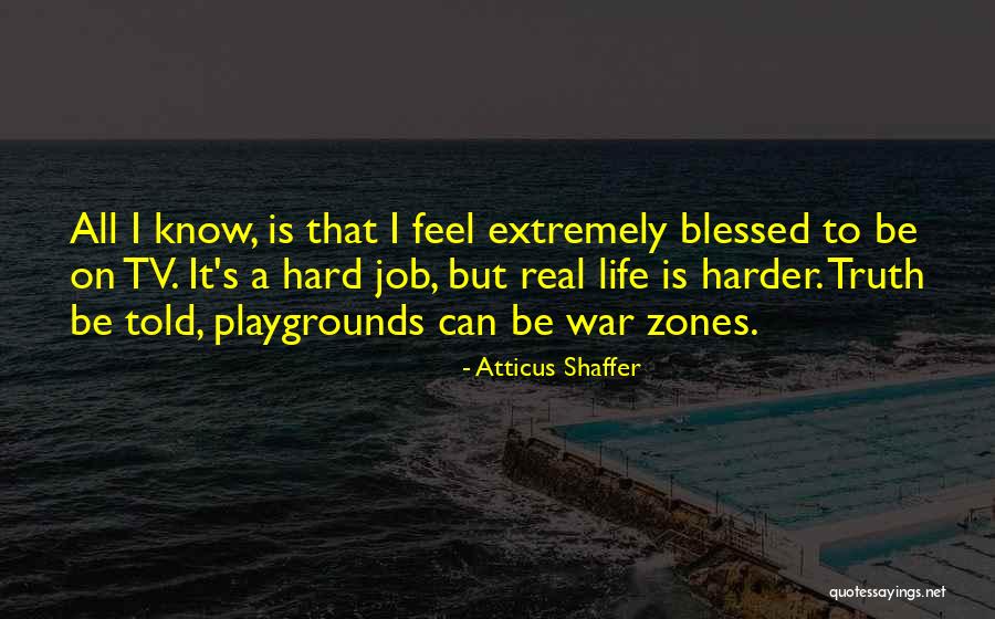 War Zones Quotes By Atticus Shaffer