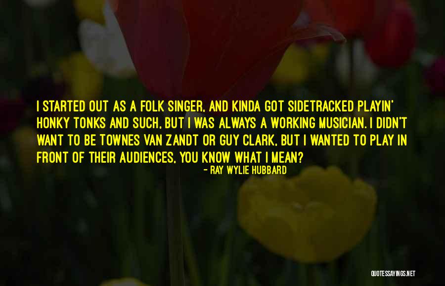 Warbands Quotes By Ray Wylie Hubbard Warbands Quotes By Ray Wylie Hubbard