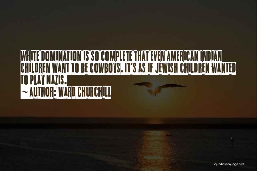 Ward Churchill Quotes 1444370