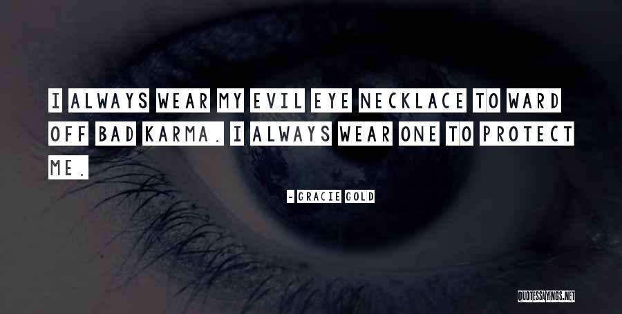 Ward Off Evil Eye Quotes By Gracie Gold
