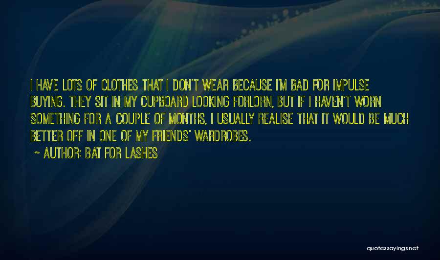 Wardrobes Quotes By Bat For Lashes