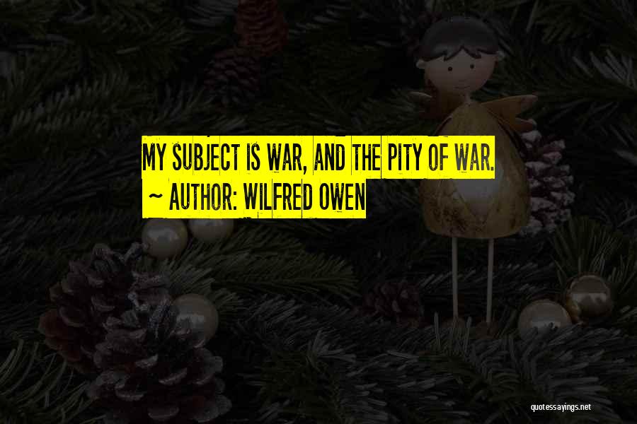 Wargame Unit Quotes By Wilfred Owen