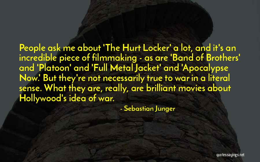 Warheads On Foreheads Quotes By Sebastian Junger Warheads On Foreheads Quotes By Sebastian Junger