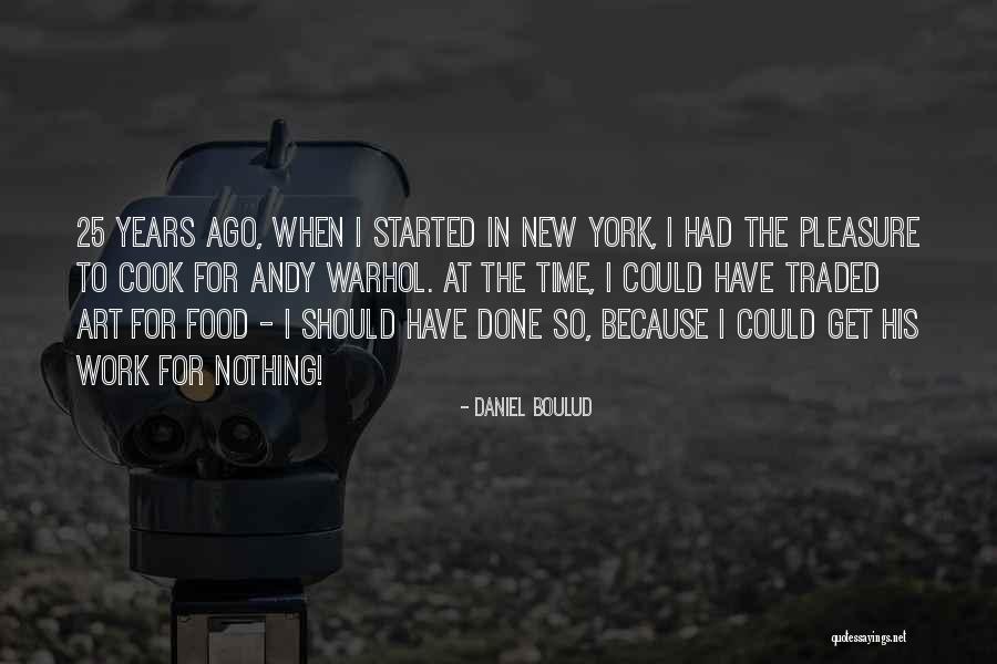 Warhol Art Quotes By Daniel Boulud Warhol Art Quotes By Daniel Boulud