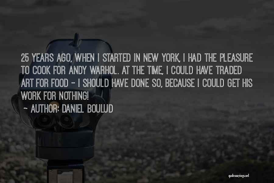 Warhol Quotes By Daniel Boulud