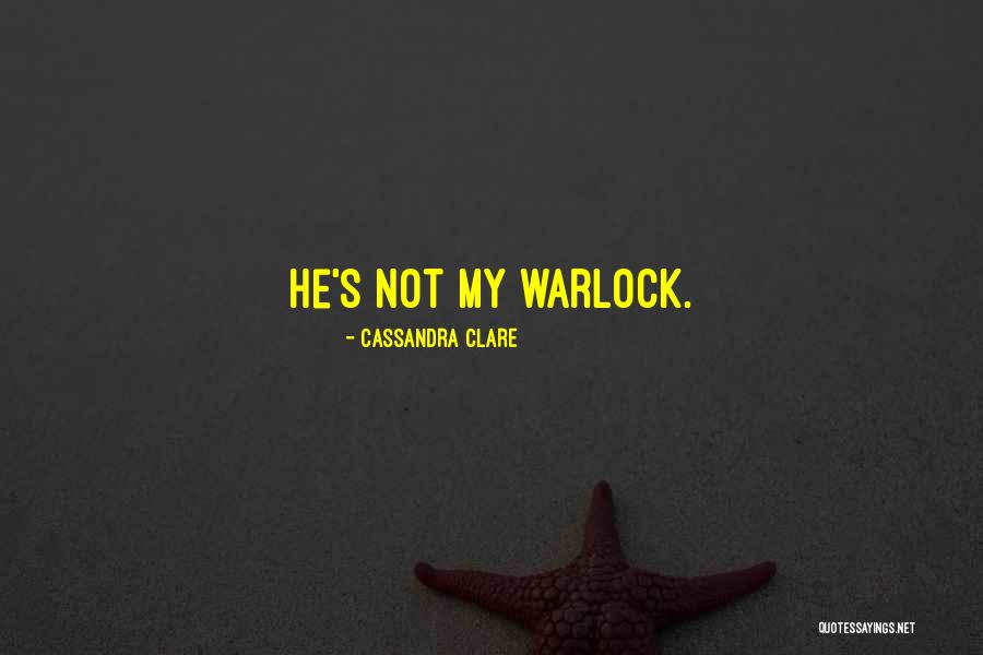 Warlock Quotes By Cassandra Clare