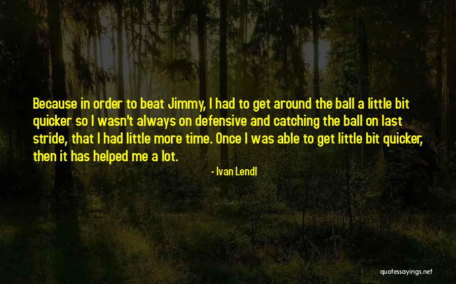 Warlow Realty Quotes By Ivan Lendl Warlow Realty Quotes By Ivan Lendl