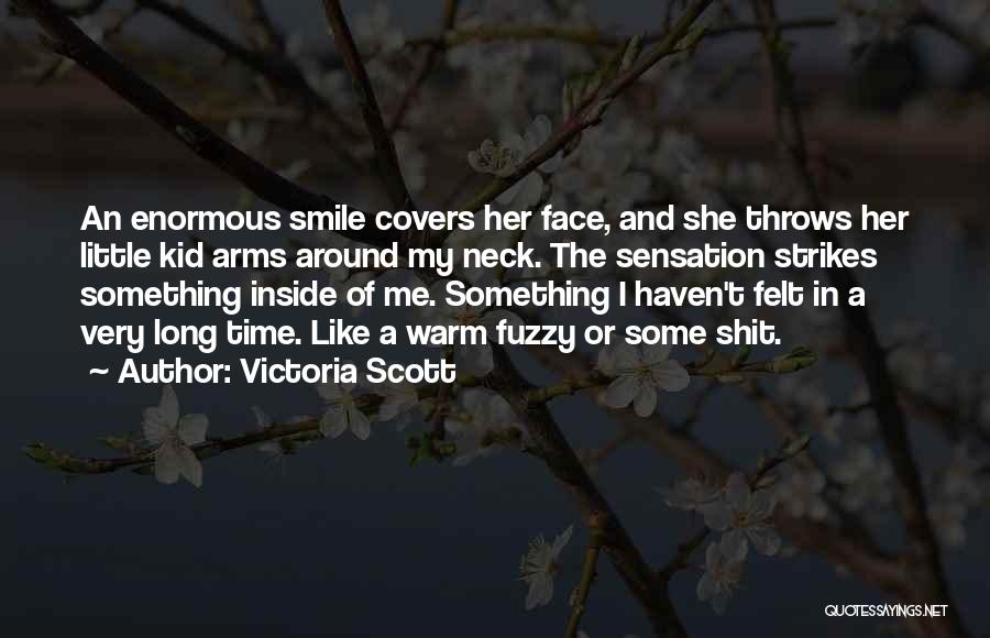 Warm And Fuzzy Quotes By Victoria Scott