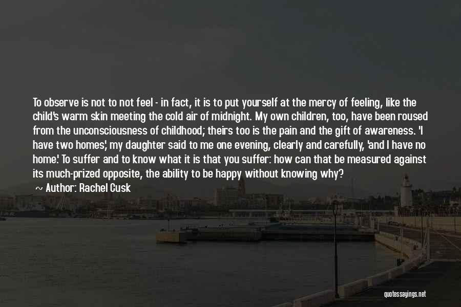 Warm And Happy Quotes By Rachel Cusk