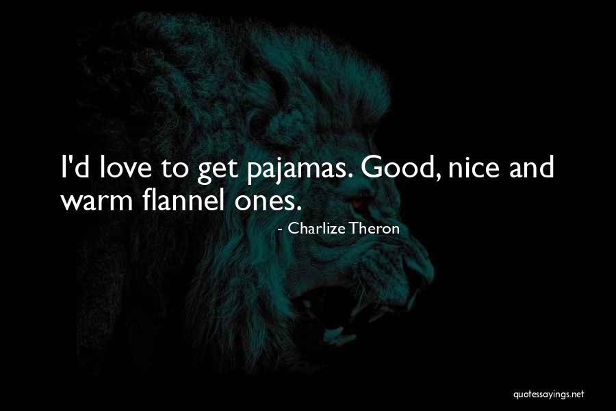 Warm And Love Quotes By Charlize Theron Warm And Love Quotes By Charlize Theron