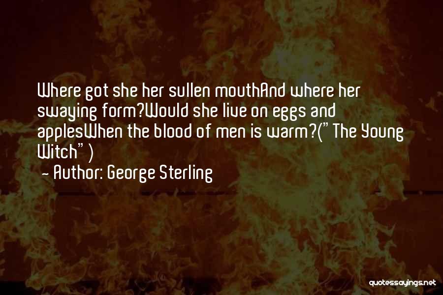 Warm Blood Quotes By George Sterling