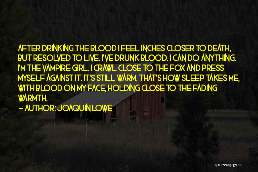 Warm Blood Quotes By Joaquin Lowe