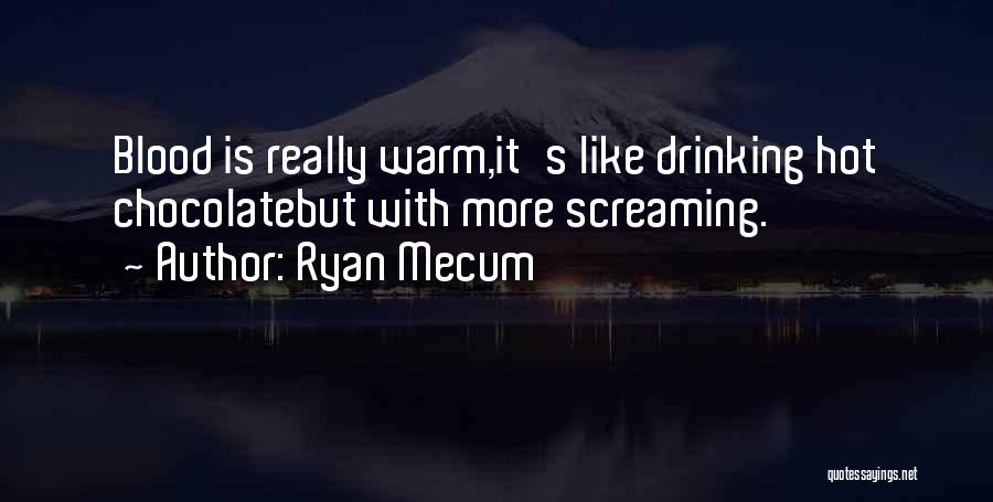 Warm Blood Quotes By Ryan Mecum