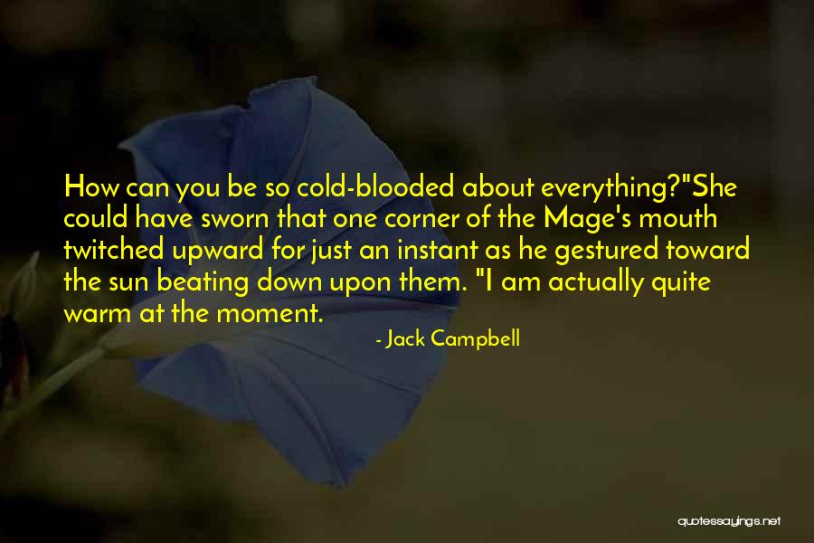 Warm Blooded Quotes By Jack Campbell