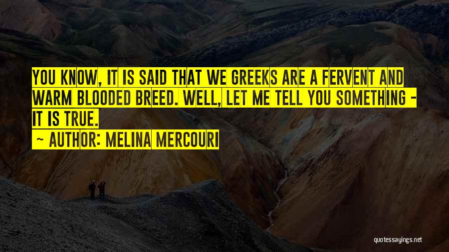 Warm Blooded Quotes By Melina Mercouri