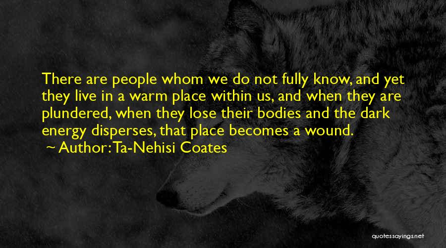 Warm Bodies Quotes By Ta-Nehisi Coates