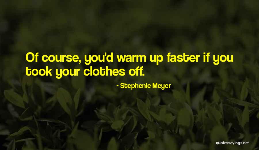 Warm Clothes Quotes By Stephenie Meyer Warm Clothes Quotes By Stephenie Meyer
