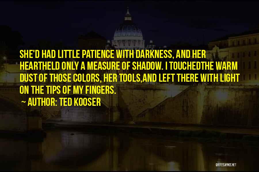 Warm Colors Quotes By Ted Kooser