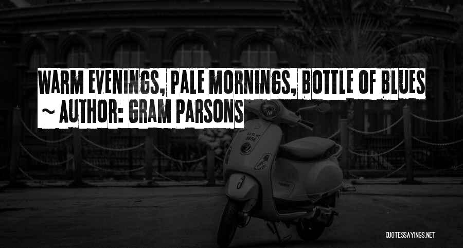 Warm Evenings Quotes By Gram Parsons