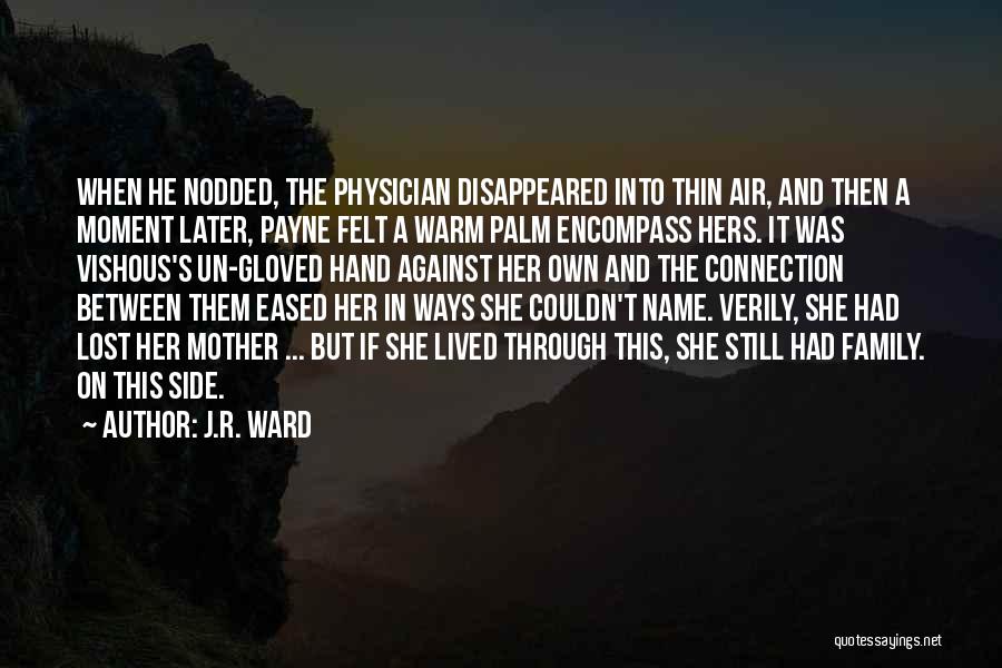 Warm Felt Quotes By J.R. Ward