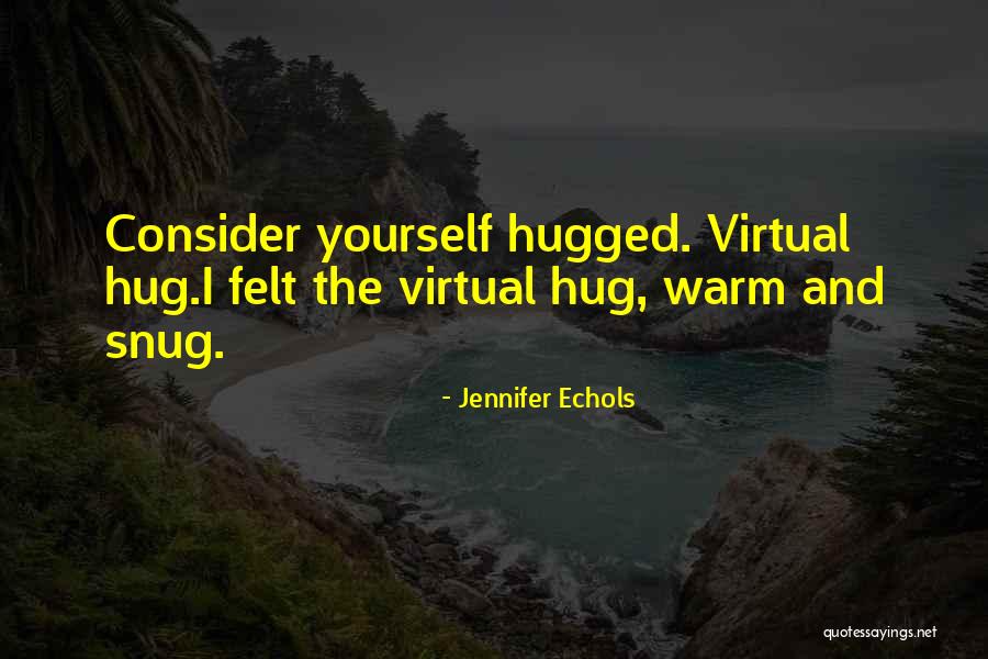 Warm Felt Quotes By Jennifer Echols Warm Felt Quotes By Jennifer Echols