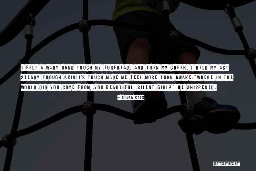 Warm Felt Quotes By Kiera Cass Warm Felt Quotes By Kiera Cass