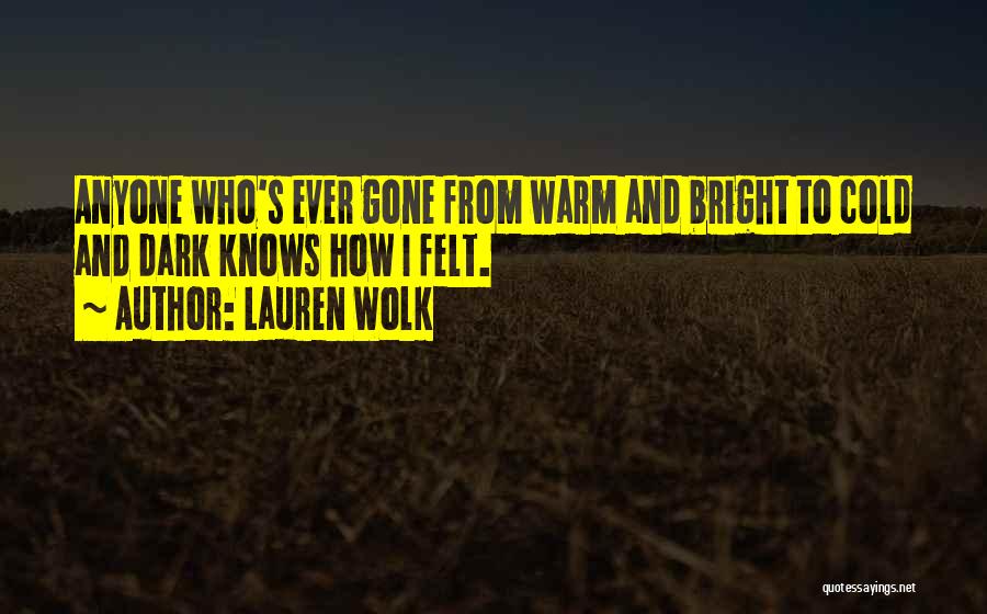 Warm Felt Quotes By Lauren Wolk