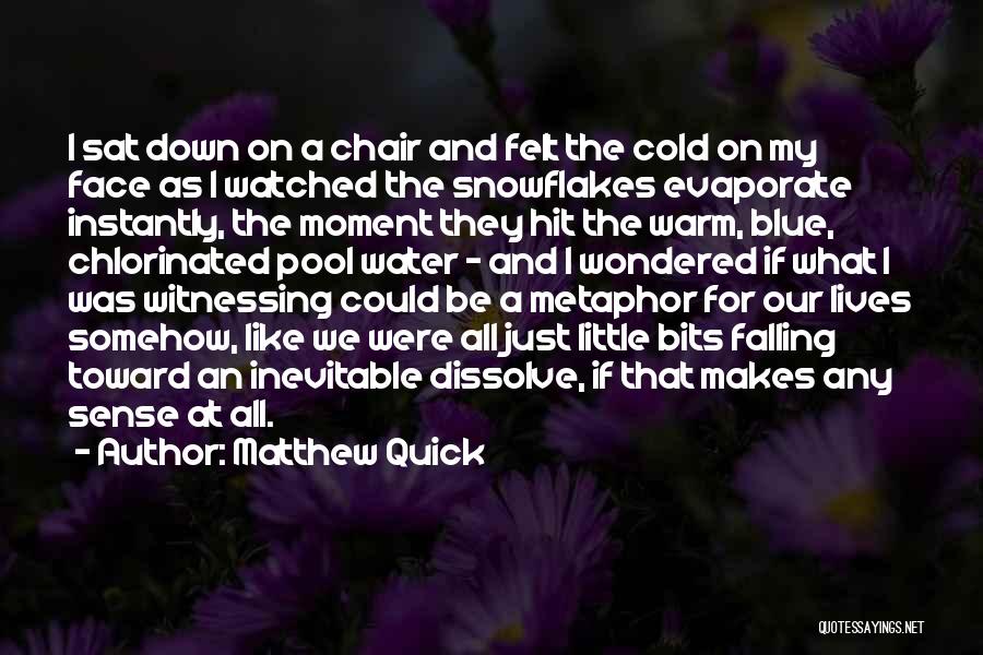 Warm Felt Quotes By Matthew Quick