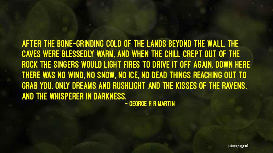 Warm Fires Quotes By George R R Martin Warm Fires Quotes By George R R Martin