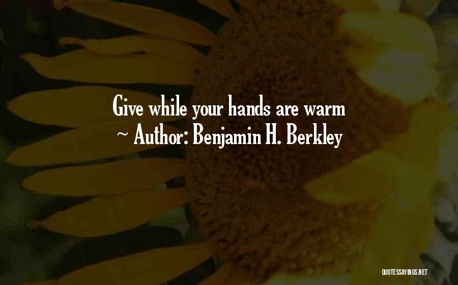 Warm Hands Quotes By Benjamin H. Berkley