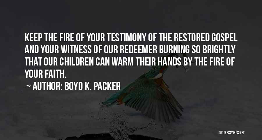 Warm Hands Quotes By Boyd K. Packer