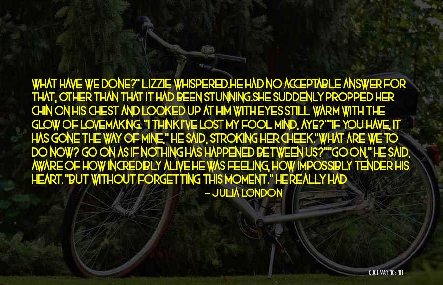 Warm Heart Feeling Quotes By Julia London Warm Heart Feeling Quotes By Julia London
