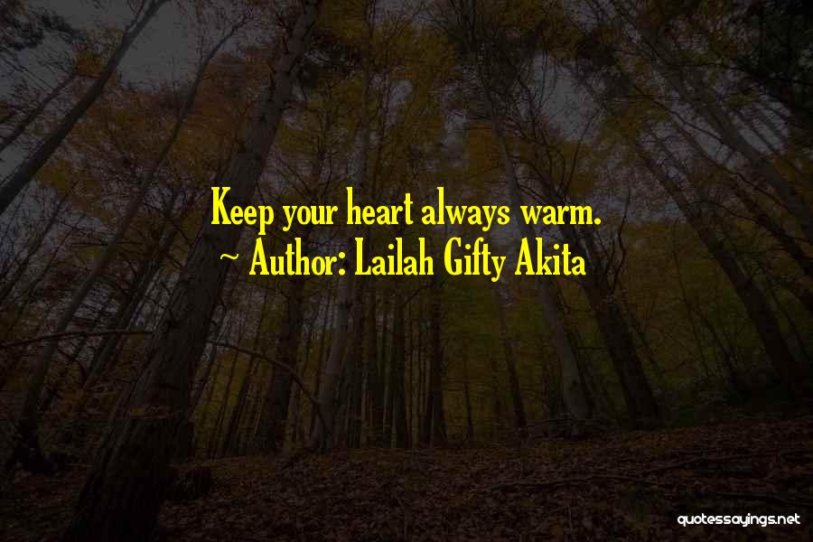 Warm Heart Quotes By Lailah Gifty Akita