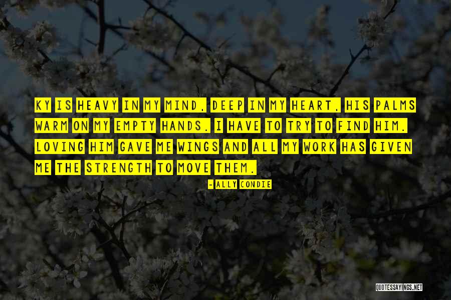 Warm My Heart Quotes By Ally Condie Warm My Heart Quotes By Ally Condie
