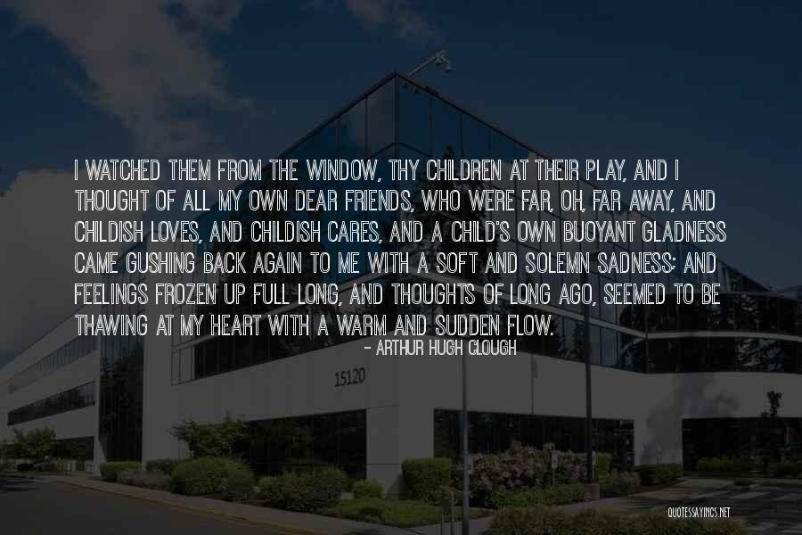 Warm My Heart Quotes By Arthur Hugh Clough Warm My Heart Quotes By Arthur Hugh Clough